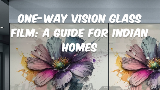 One-Way Vision Glass Film A Guide for Indian Homes